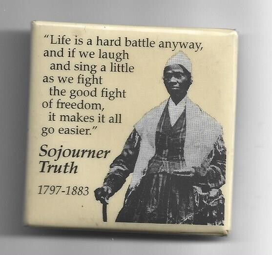 1998 CIVIL RIGHTS pin SOJOURNER TRUTH pinback ABOLITIONIST SUFFRAGE 1797 - 1883