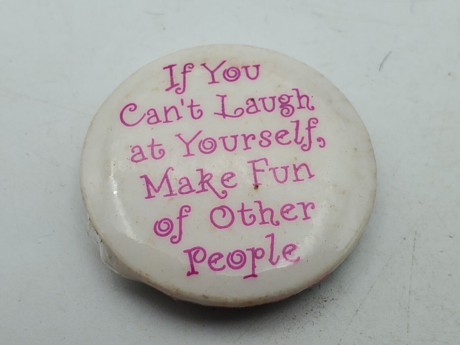 Vtg IF YOU CANT LAUGH AT YOURSELF MAKE FUN OF OTHERS Button PIn Pinback As Is S1