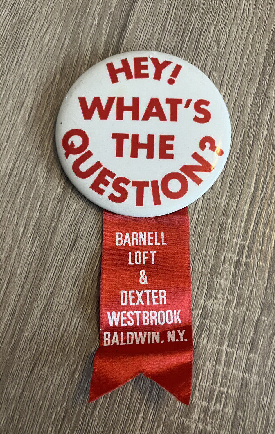 Vtg Pin Button Barnell Loft Dexter Westbrook Baldwin NY Hey What’s The Question?