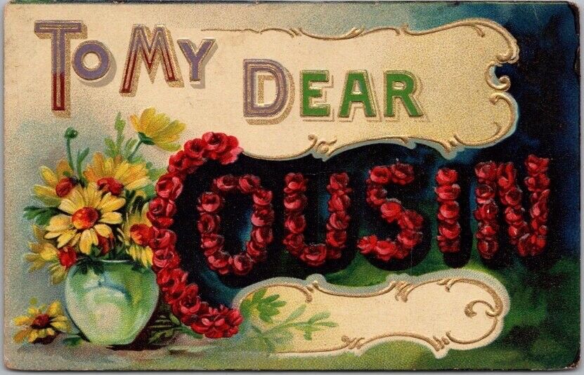 1909 Large Letter Embossed Greetings Postcard TO MY DEAR COUSIN Colorful Flowers
