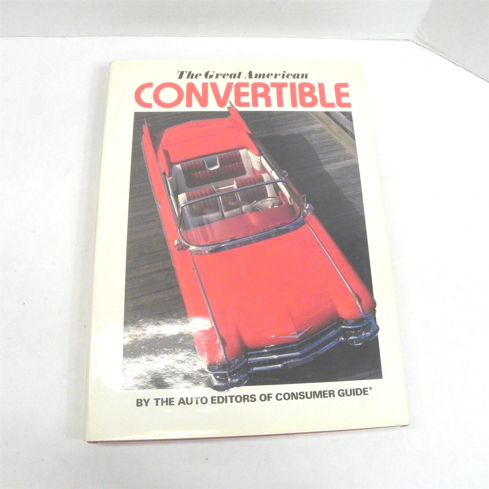 1991 THE GREAT AMERICAN CONVERTIBLE BY EDITORS OF CONSUMER GUIDE HARDBACK BOOK