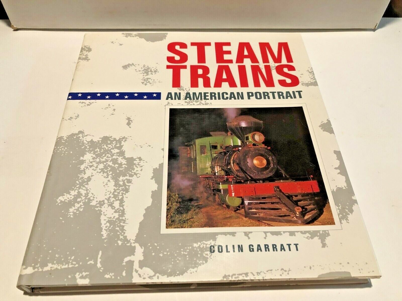 Steam Trains An American Portrait Hardcover w/ Jacket Colin Garratt 1989