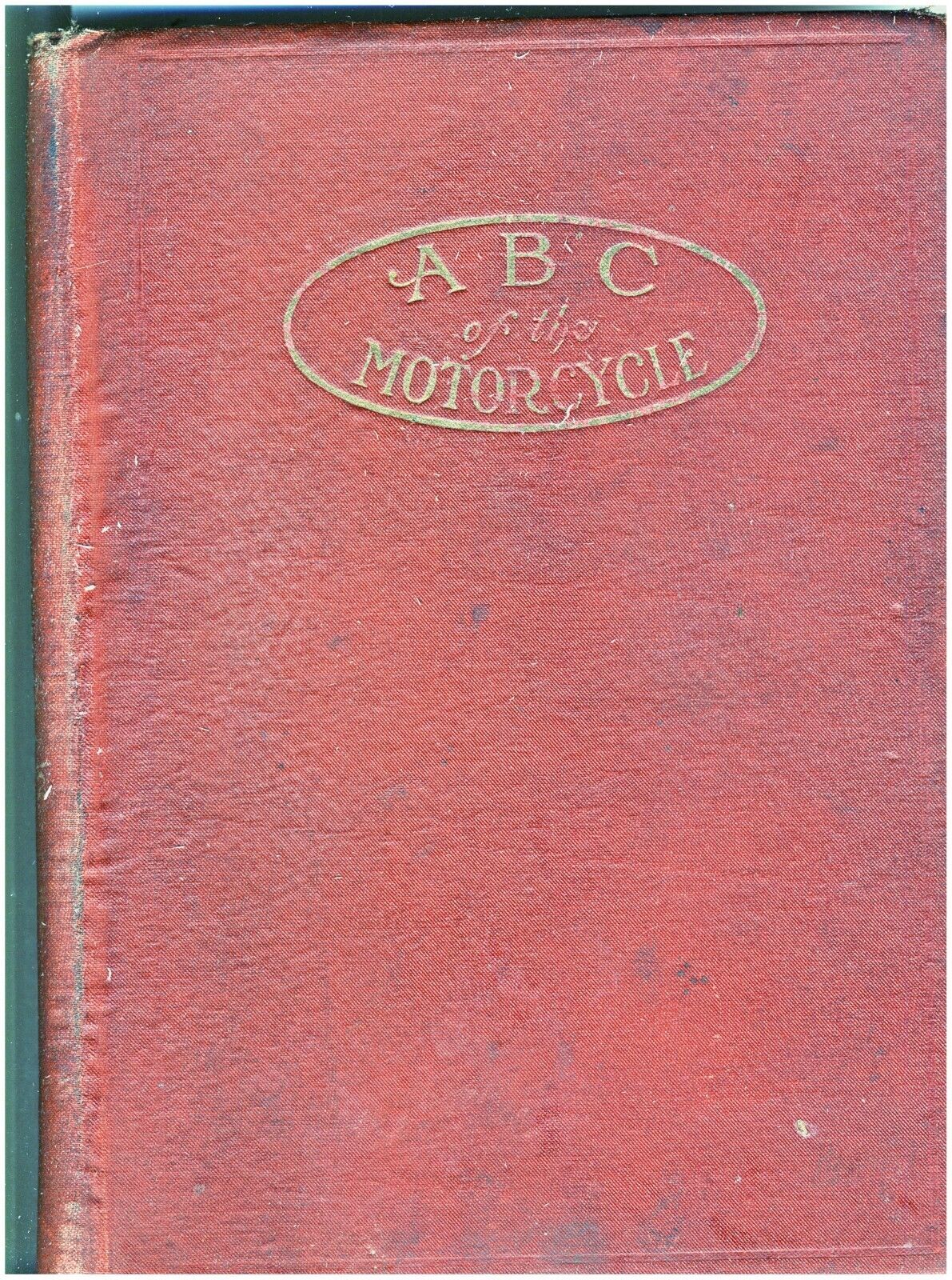 The ABC of the Motorcycle Hard Cover Book 223-Pages First Print 1910 Good Cond.