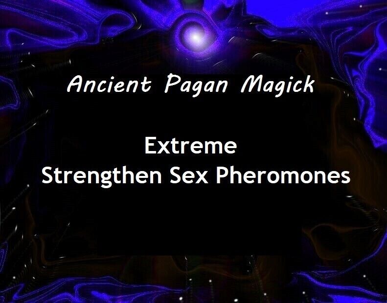 Extreme Sexual Pheromones Ritual - Pagan Magick to Strengthen Sex Pheromones