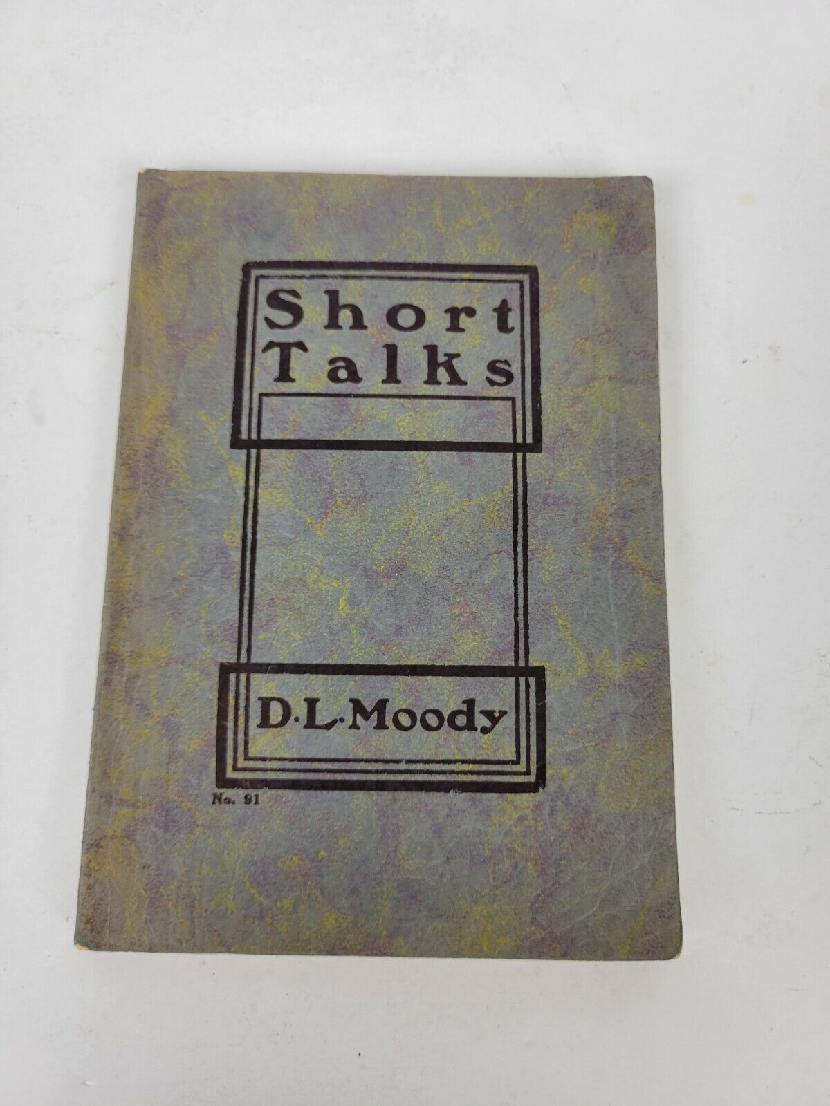 Short Talks by D.L. Moody - Printed in Chicago 1900