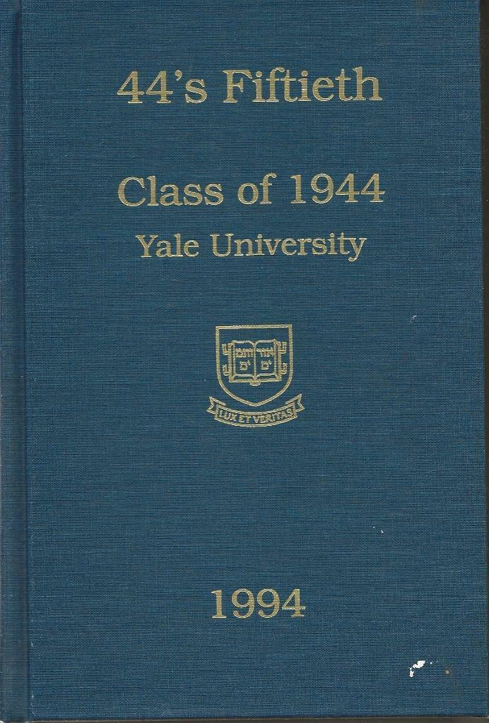 1994 44\'s FIFTIETH, CLASS OF 1944 YALE UNIVERSITY. NEW HAVEN, CONN