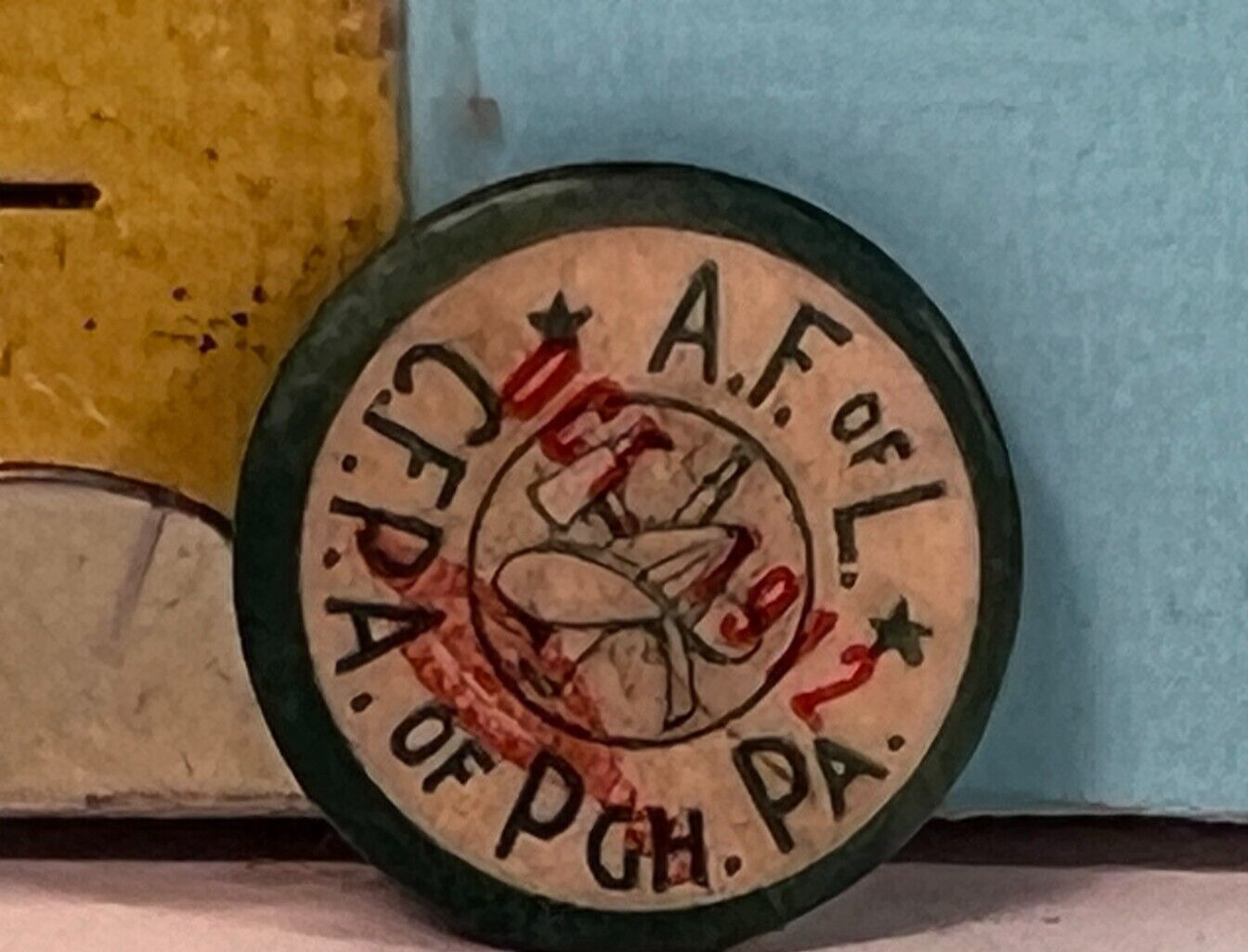 1912 A.F. of L. C.F. P. A. of PGH. PA Pinback Button.