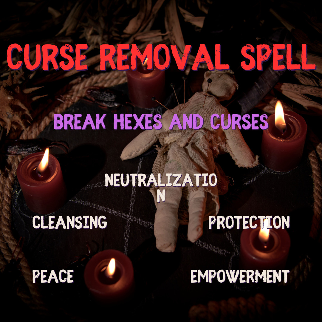 Curse Removal Spell - Break Hexes and Curses with Authentic Magic & Rituals
