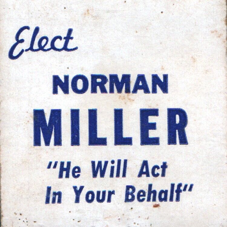 1950s Elect Norman Miller He Will Act In Your Behalf Political Election Vote