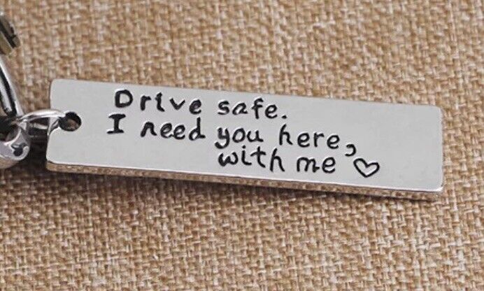 Drive Safe I Need You Here With Me Keychain Gift Love Car Heart