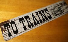 TO TRAINS Finger Pointing Right Arrow Railroad Collectible Wood Grain Decor Sign picture
