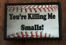 You're Killing Me Smalls Morale Patch Tactical Military Army Baseball Badge Flag picture
