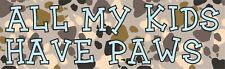 10x3 All My Kids Have Paws Bumper Sticker Vinyl Animals Stickers Pets Car Decal picture