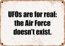METAL SIGN - UFOs are for real: the Air Force doesn't exist. picture