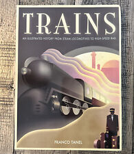 TRAINS AN ILLUSTRATED HISTORY FROM STEAM TO HIGH SPEED RAIL By Franco Tanel picture