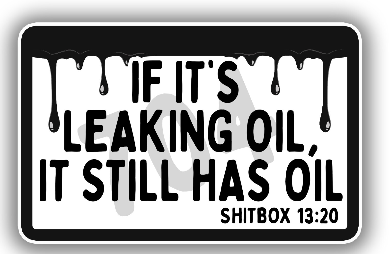 If it's leaking oil, it's got oil - Sticker Decal 5 If it's leaking oil, it's got oil - Sticker Decal 5