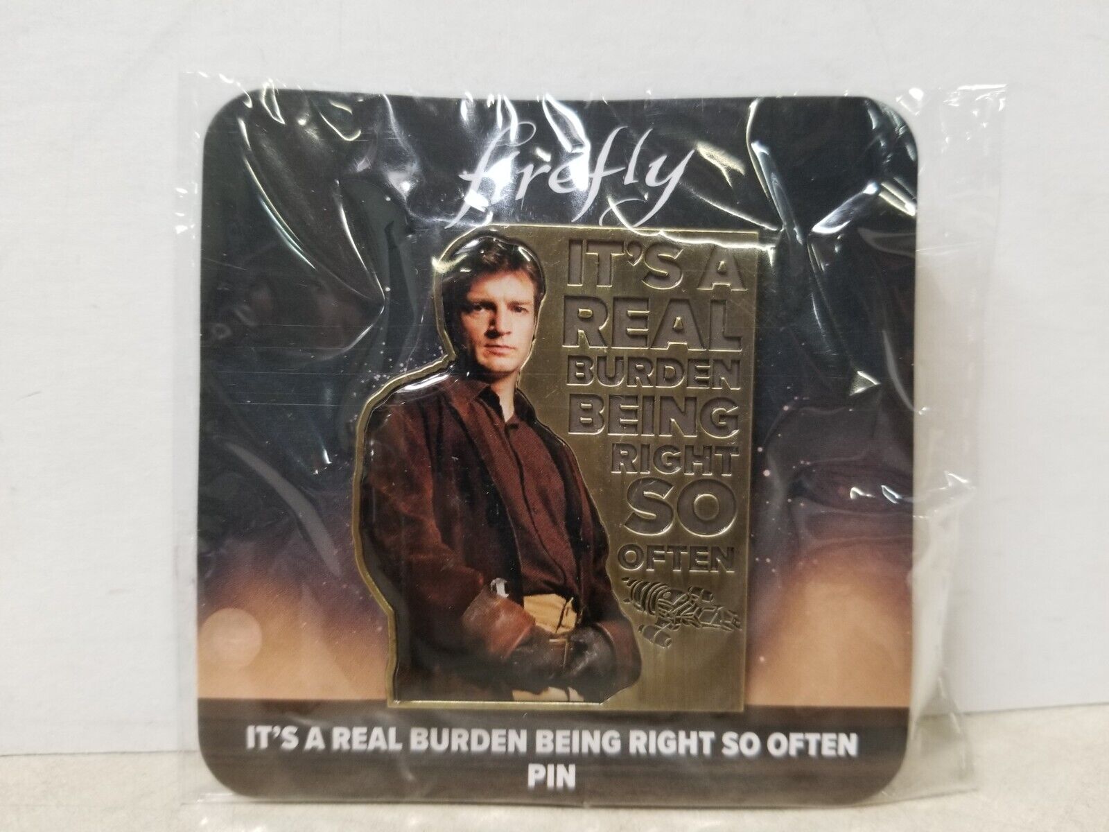 FIREFLY SERENITY ‘REAL BURDEN BEING RIGHT SO OFTEN’ NATHAN FILLION PIN 