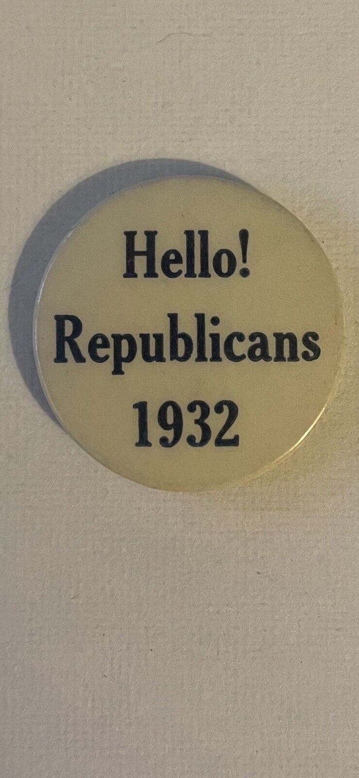 rare vintage 1932 gop “hello Republicans”￼ ￼Presidential pinback BUTTONS