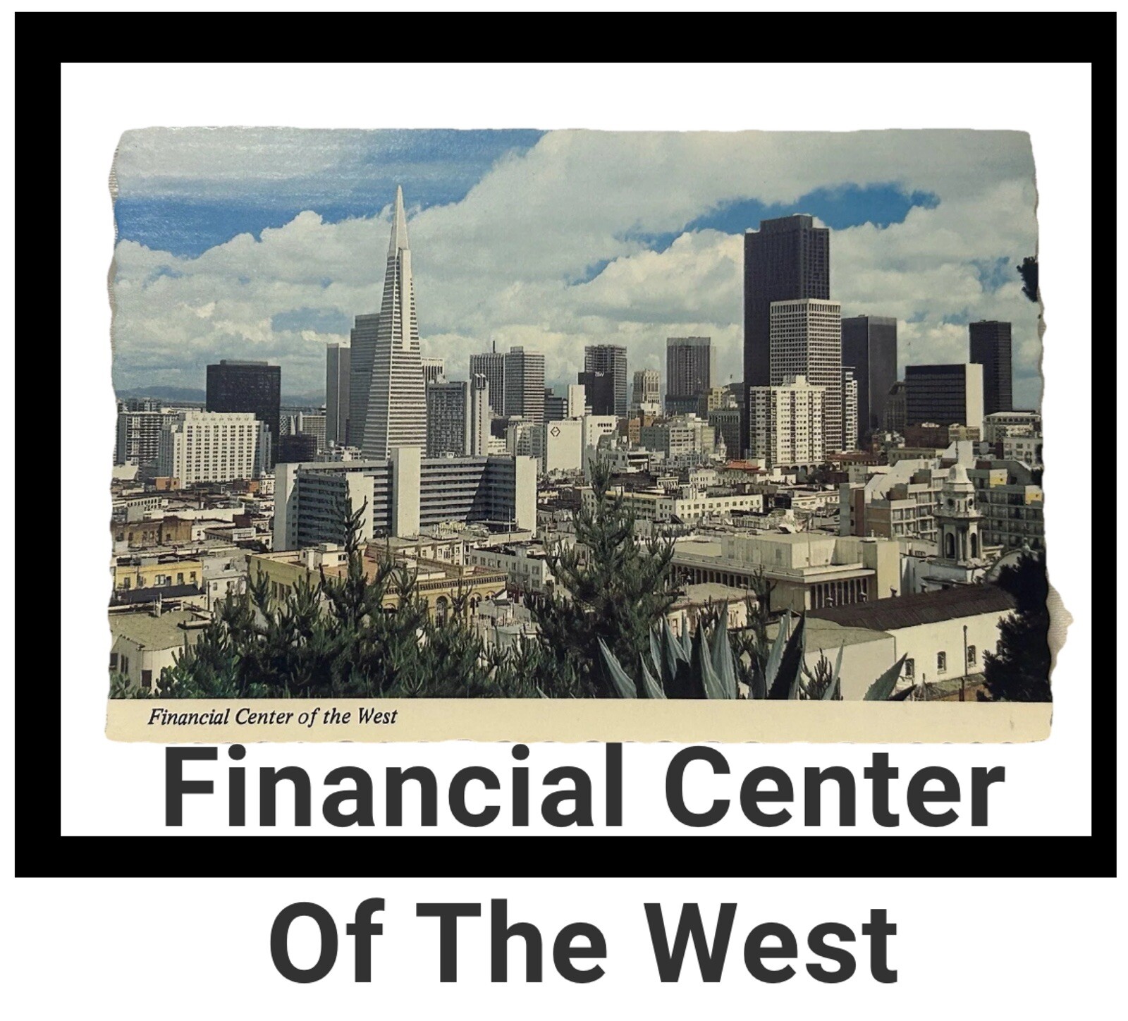 Financial Center of the West ~ Postcard - San Francisco ~ California ~ Vintage