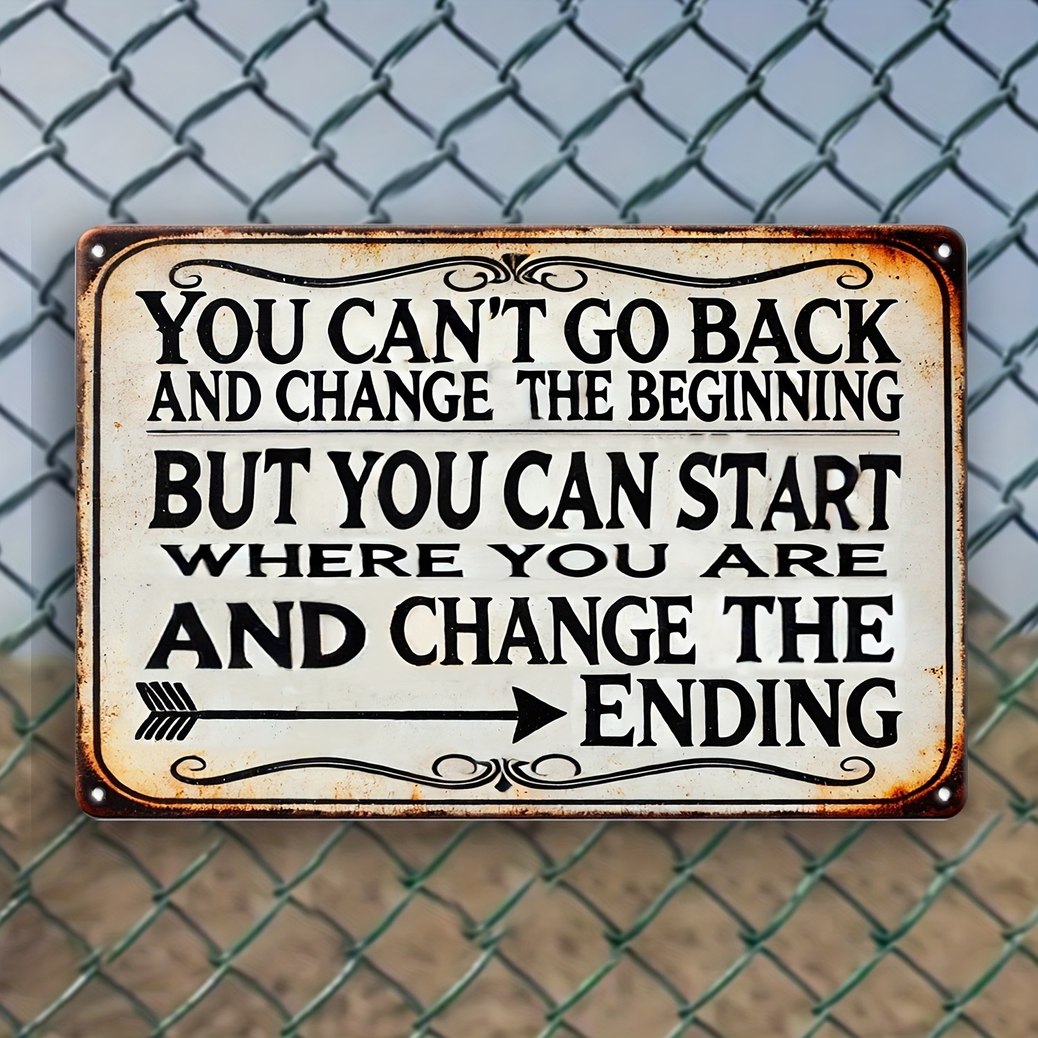 Tin Metal Signs You Can't Go Back In Time And Change The Beginning, But You Can 