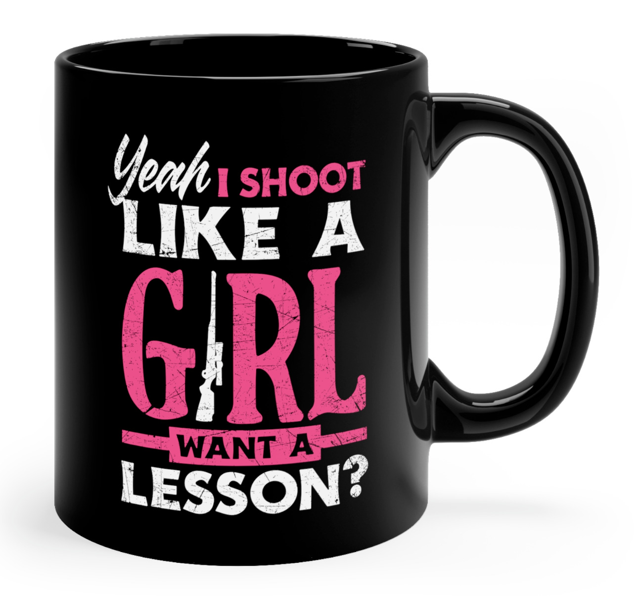 Yeah I Shoot Like A Girl Want A Lesson Funny Girls Hunter Mug 11oz 15oz