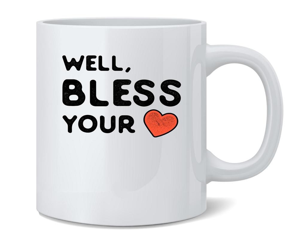 Well Bless Your Heart Cute Funny Ceramic Coffee Mug 12 oz