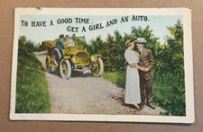 VINT 1915 USED  POSTCARD - TO HAVE A GOOD TIME, GET A GIRL AND AN AUTO - CREASED picture