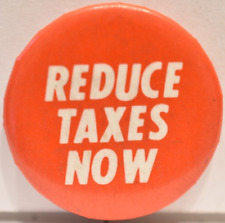 Vintage 1970s Reduce Stop No Taxes Now Political Campaign Pinback Pin Button picture