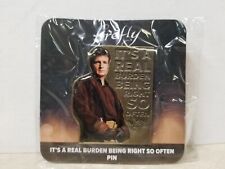 FIREFLY SERENITY ‘REAL BURDEN BEING RIGHT SO OFTEN’ NATHAN FILLION PIN  picture
