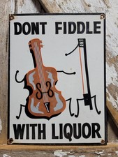VINTAGE ALCOHOL PORCELAIN SIGN OLD DONT FIDDLE WITH LIQUOR BAR RESTAURANT CLUB picture