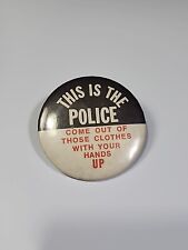 This Is The Police Come Of  Your Clothes With Hands Up Button Pin 2.25