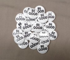 Be Good 1.25” ULTIMATE 25 Button Set Kindness Charity Hope 2026 Vibe Protest picture