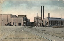 El Centro CA Power House & Ice Plant c1900s-10s Vintage Postcard bhn picture