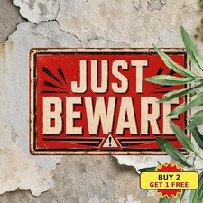 Beware of Well Just Beware Unique Sarcastic Warning Novelty Metal Tin Sign 8x12 picture
