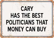 Metal Sign - Cary Politicians Are the Best Money Can Buy - Rust Look picture